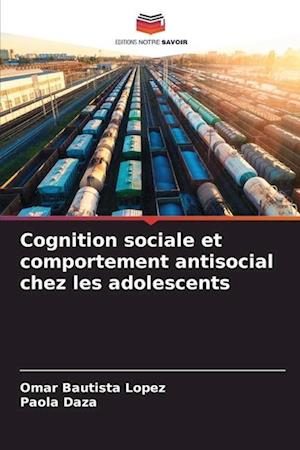 Cognition sociale et comportement antisocial chez les adolescents