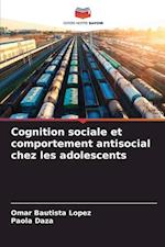 Cognition sociale et comportement antisocial chez les adolescents