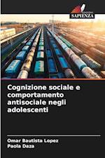 Cognizione sociale e comportamento antisociale negli adolescenti