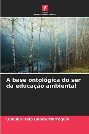 A base ontológica do ser da educação ambiental