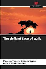 The defiant face of guilt