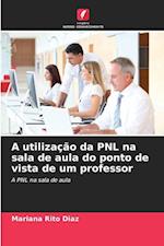 A utilização da PNL na sala de aula do ponto de vista de um professor