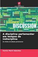 A disciplina parlamentar em tempos de indisciplina