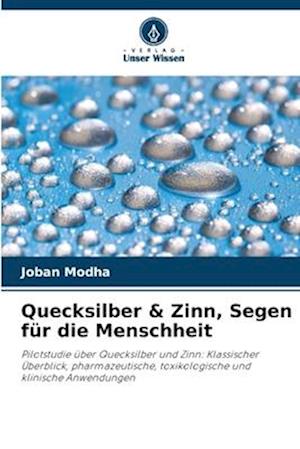 Quecksilber & Zinn, Segen für die Menschheit