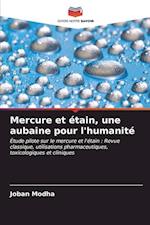 Mercure et étain, une aubaine pour l'humanité