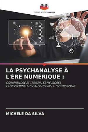 LA PSYCHANALYSE À L'ÈRE NUMÉRIQUE :