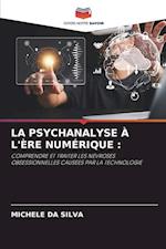 LA PSYCHANALYSE À L'ÈRE NUMÉRIQUE :