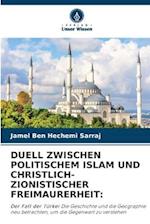 DUELL ZWISCHEN POLITISCHEM ISLAM UND CHRISTLICH-ZIONISTISCHER FREIMAURERHEIT: