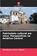 Património cultural em risco: Perspectivas na América Central