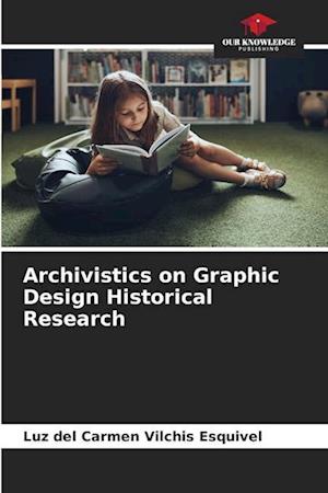 Archivistics on Graphic Design Historical Research