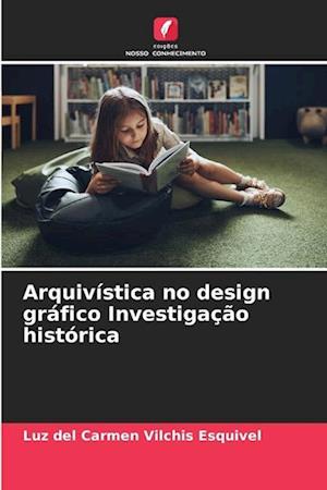 Arquivística no design gráfico Investigação histórica