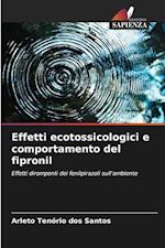 Effetti ecotossicologici e comportamento del fipronil