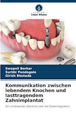 Kommunikation zwischen lebendem Knochen und lasttragendem Zahnimplantat