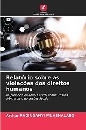 Relatório sobre as violações dos direitos humanos