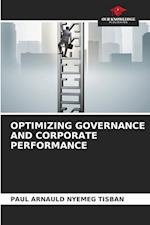 OPTIMIZING GOVERNANCE AND CORPORATE PERFORMANCE