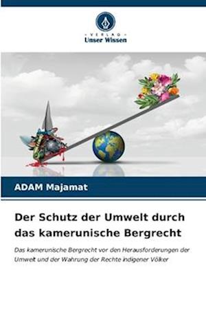 Der Schutz der Umwelt durch das kamerunische Bergrecht