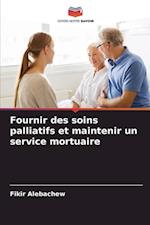 Fournir des soins palliatifs et maintenir un service mortuaire