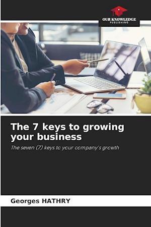 The 7 keys to growing your business