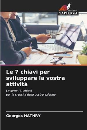 Le 7 chiavi per sviluppare la vostra attività