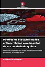 Padrões de susceptibilidade antimicrobiana num hospital de um condado do quénia