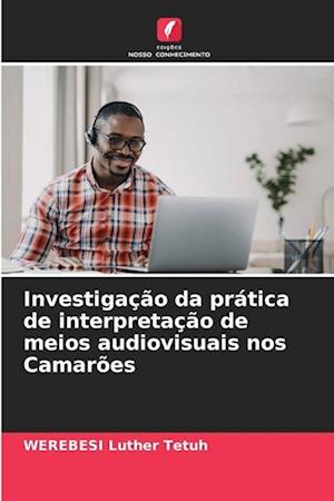 Investigação da prática de interpretação de meios audiovisuais nos Camarões