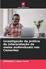 Investigação da prática de interpretação de meios audiovisuais nos Camarões