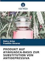 PRODUKT AUF AYAHUASCA-BASIS ZUR SUBSTITUTION VON ANTIDEPRESSIVA