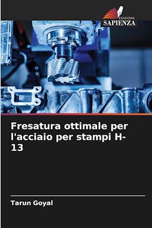 Fresatura ottimale per l'acciaio per stampi H-13