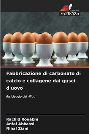 Fabbricazione di carbonato di calcio e collagene dai gusci d'uovo