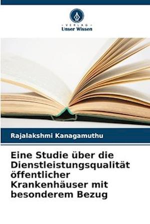 Eine Studie über die Dienstleistungsqualität öffentlicher Krankenhäuser mit besonderem Bezug