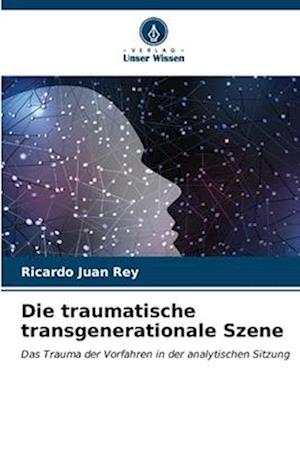 Die traumatische transgenerationale Szene