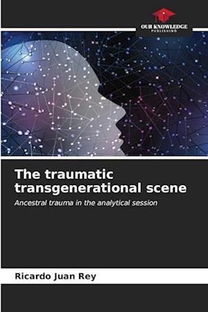 The traumatic transgenerational scene