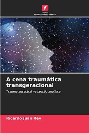 A cena traumática transgeracional