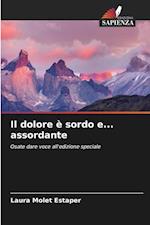 Il dolore è sordo e... assordante