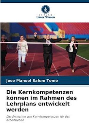 Die Kernkompetenzen können im Rahmen des Lehrplans entwickelt werden