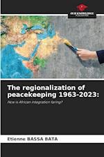 The regionalization of peacekeeping 1963-2023: