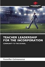 TEACHER LEADERSHIP FOR THE INCORPORATION