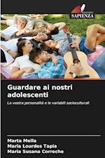 Guardare ai nostri adolescenti