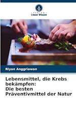 Lebensmittel, die Krebs bekämpfen: Die besten Präventivmittel der Natur