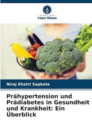 Prähypertension und Prädiabetes in Gesundheit und Krankheit: Ein Überblick