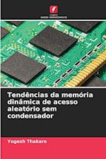 Tendências da memória dinâmica de acesso aleatório sem condensador