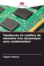 Tendances en matière de mémoire vive dynamique sans condensateur