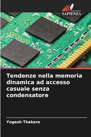 Tendenze nella memoria dinamica ad accesso casuale senza condensatore