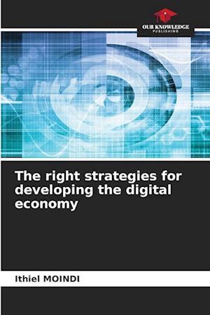 The right strategies for developing the digital economy