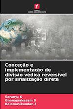 Conceção e implementação de divisão védica reversível por sinalização direta