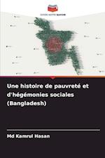 Une histoire de pauvreté et d'hégémonies sociales (Bangladesh)