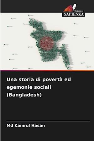 Una storia di povertà ed egemonie sociali (Bangladesh)