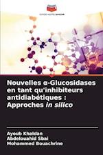 Nouvelles ¿-Glucosidases en tant qu'inhibiteurs antidiabétiques : Approches in silico