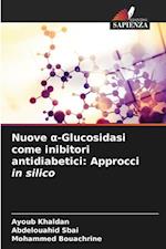 Nuove ¿-Glucosidasi come inibitori antidiabetici: Approcci in silico