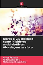 Novas ¿-Glucosidase como inibidores antidiabéticos: Abordagens in silico